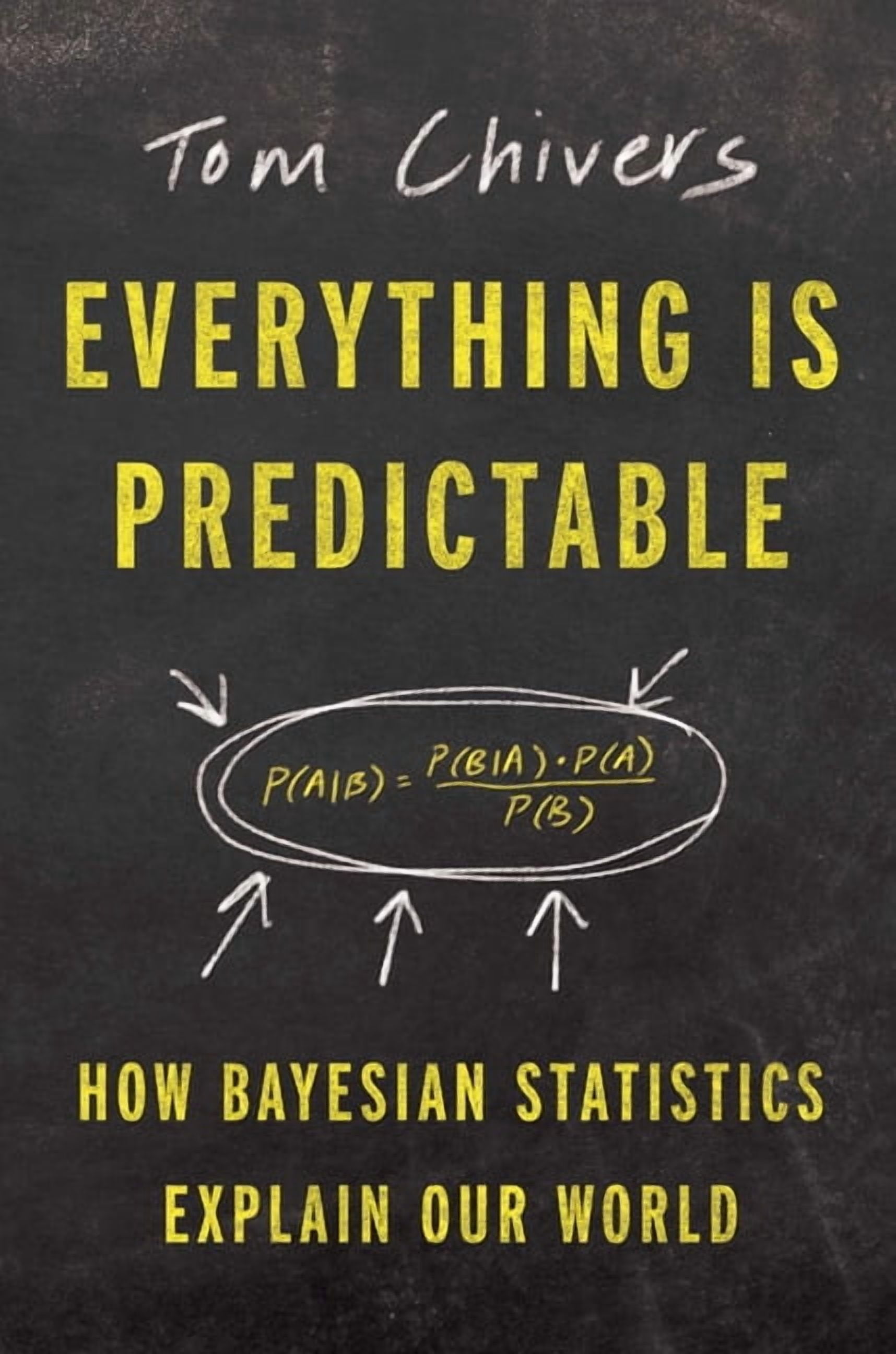 Everything Is Predictable: How Bayesian Statistics Explain Our