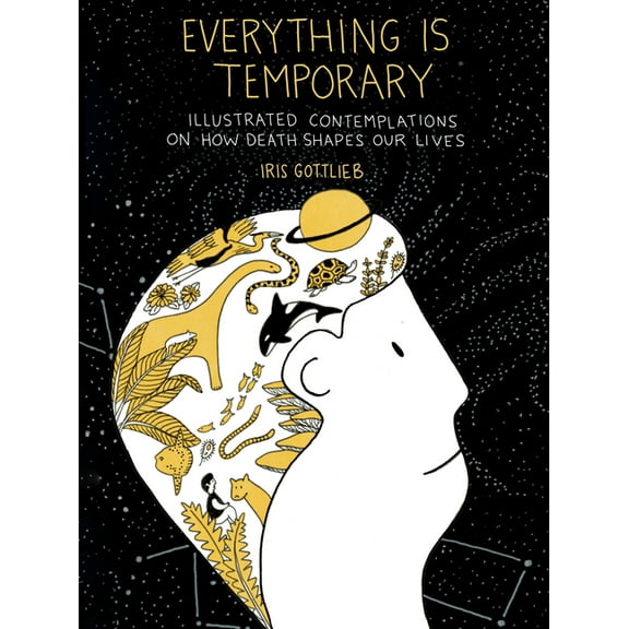 Everything Is Temporary: Illustrated Contemplations on How Death Shapes Our Lives, (Paperback)