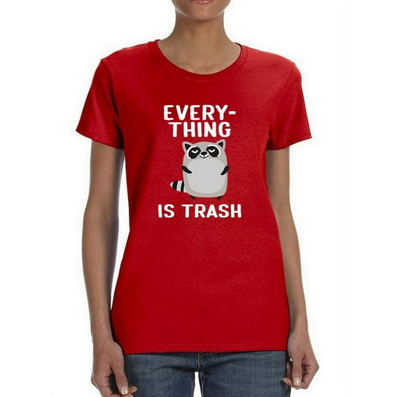 Everything Is Trash, Raccoon T-Shirt Women -Smartprints Designs, Female x-Large