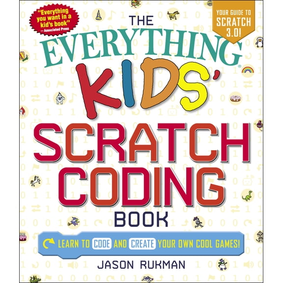 Everything(r) Kids The Everything Kids' Scratch Coding Book: Learn to Code and Create Your Own Cool Games!, (Paperback)