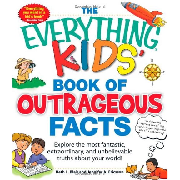 Pre-Owned The Everything Kids' Book of Outrageous Facts: Explore the Most Fantastic, Extraordinary, and Unbelievable Truths about Your World! (Paperback) 1440528497 9781440528491