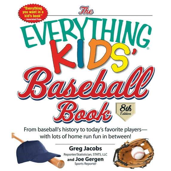 Everything® Kids: The Everything Kids' Baseball Book : From Baseball's History to Today's Favorite Players--With Lots of Home Run Fun in Between! (Paperback)