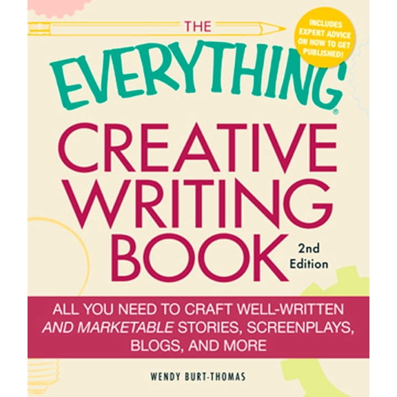 Pre-Owned Everything®: The Everything Creative Writing Book : All you need to know to write novels, plays, short stories, screenplays, poems, articles, or blogs (Paperback)