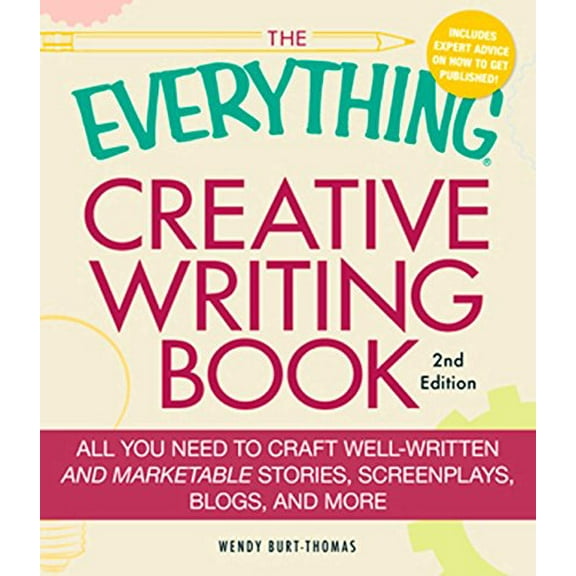 Pre-Owned The Everything Creative Writing Book: All you need to know to write novels, plays, short stories, screenplays, poems, articles, or blogs (Paperback) 1440501521 9781440501524