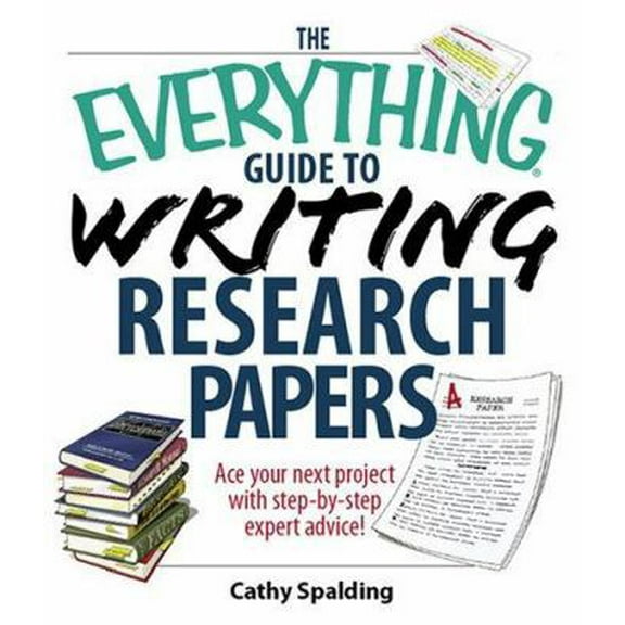 Pre-Owned The Everything Guide to Writing Research Papers Book: Ace Your Next Project with Step-By-Step Expert Advice! (Paperback) 1593374224 9781593374228