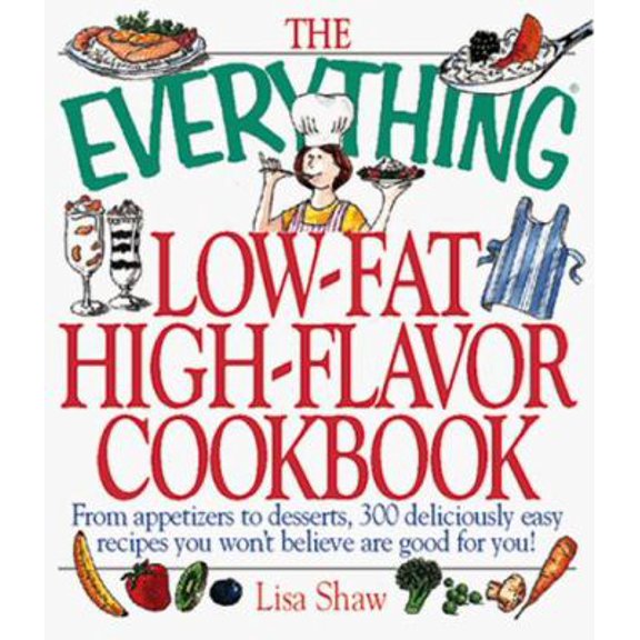 Pre-Owned Everything Low-Fat, High-Flavor Cookbook (Everything Series) (Paperback) 1558508023 9781558508026