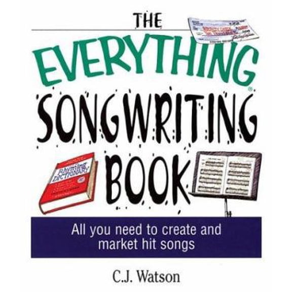 Pre-Owned The Everything Songwriting Book: All You Need to Create and Market Hit Songs (Paperback) 1580629563 9781580629560