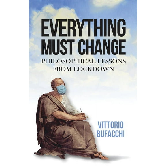 Everything Must Change: Philosophical Lessons from Lockdown, (Hardcover)