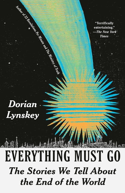 Everything Must Go: The Stories We Tell about the End of the World, (Paperback)