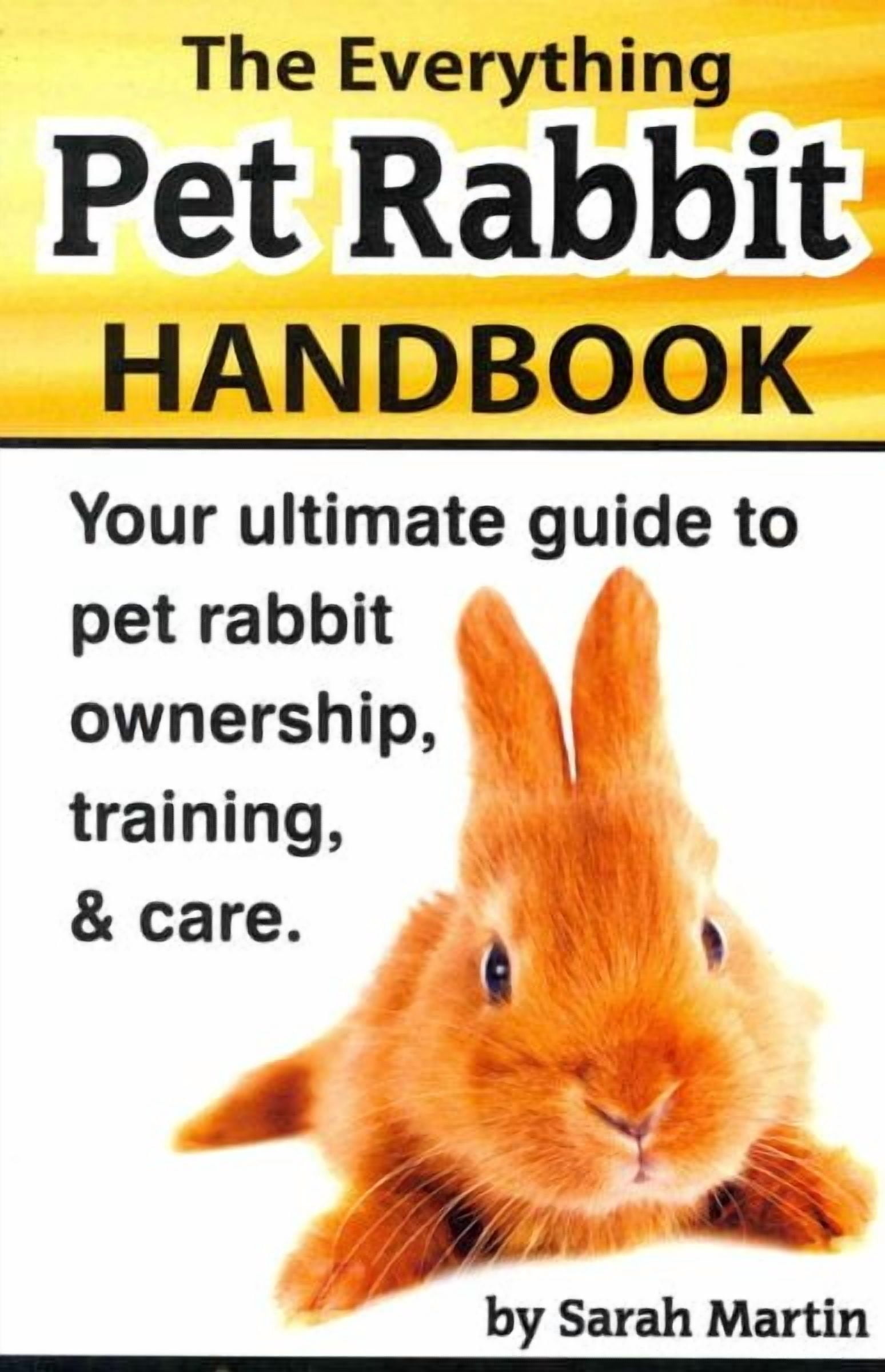 Everything Pet Rabbit Handbook : Your Ultimate Guide to Pet Rabbit ...