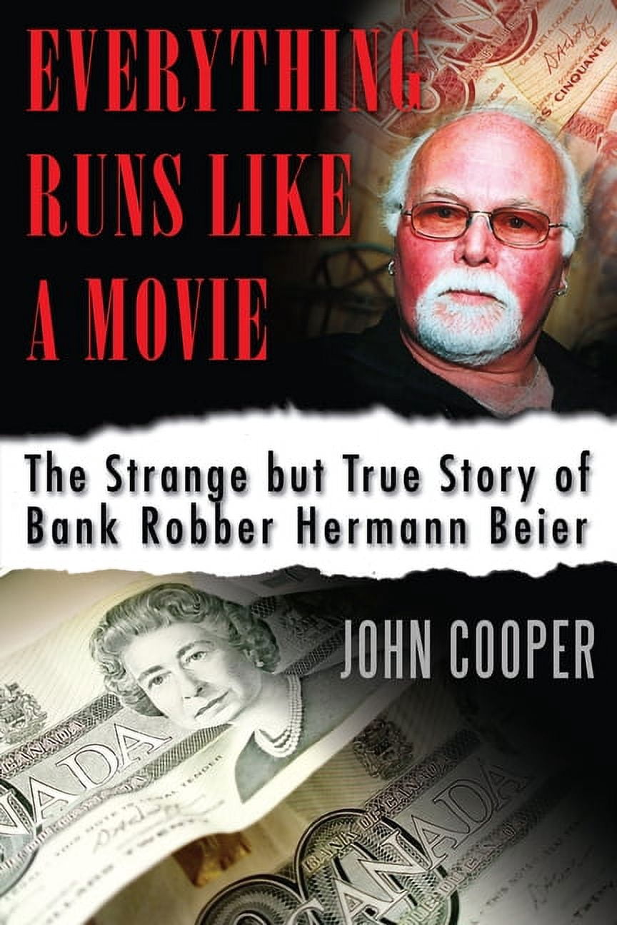 Strange Robber Everything Runs Like a Movie: The Strange But True Story of Bank Robber ...