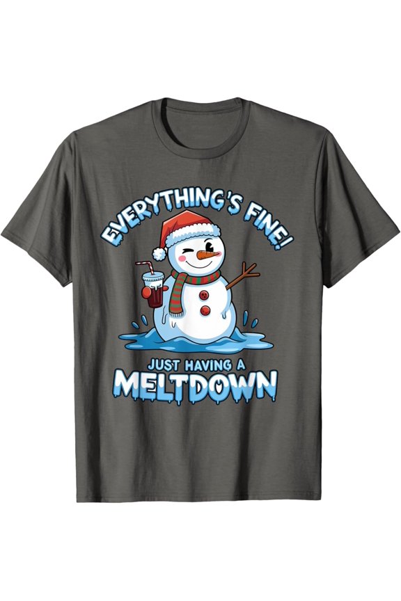 Everything'S Fine Just Having Meltdown Snowman Winter T-Shirt