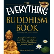 ARNIE KOZAK Everything® Series: The Everything Buddhism Book : A complete introduction to the history, traditions, and beliefs of Buddhism, past and present (Paperback)