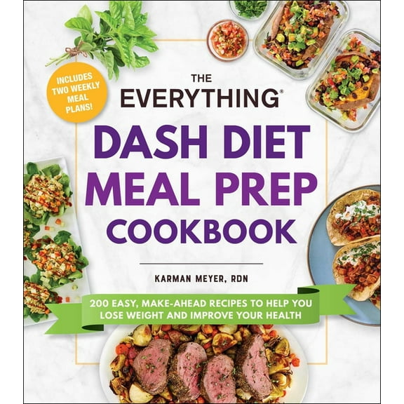Everything® Series: The Everything DASH Diet Meal Prep Cookbook : 200 Easy, Make-Ahead Recipes to Help You Lose Weight and Improve Your Health (Paperback)