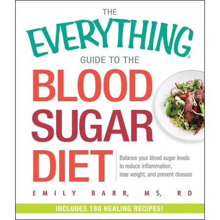 Everything(r) The Everything Guide to the Blood Sugar Diet: Balance Your Blood Sugar Levels to Reduce Inflammation, Lose Weight, and P, (Paperback)