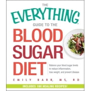 Everythingr The Everything Guide to the Blood Sugar Diet Balance Your Blood Sugar Levels to Reduce Inflammation, Lose Weight, and P, Paperback