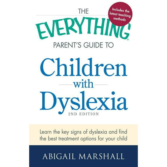 Everything(r) The Everything Parent's Guide to Children with Dyslexia: Learn the Key Signs of Dyslexia and Find the Best Treatment Opt, (Paperback)