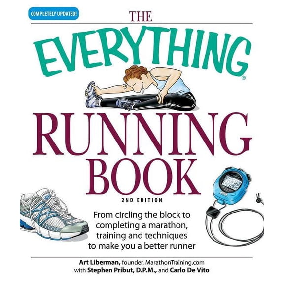 Everything(r) The Everything Running Book: From Circling the Block to Completing a Marathon, Training and Techniques to Make You a Bet, (Paperback)