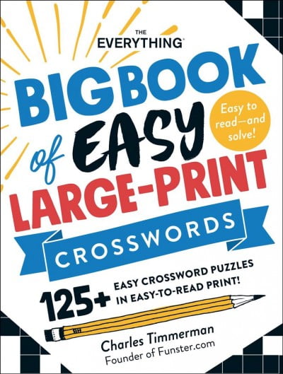 Everything Series: The Everything Big Book of Easy Large-Print Crosswords : 125+ Easy Crossword Puzzles in Easy-to-Read Print! (Paperback)