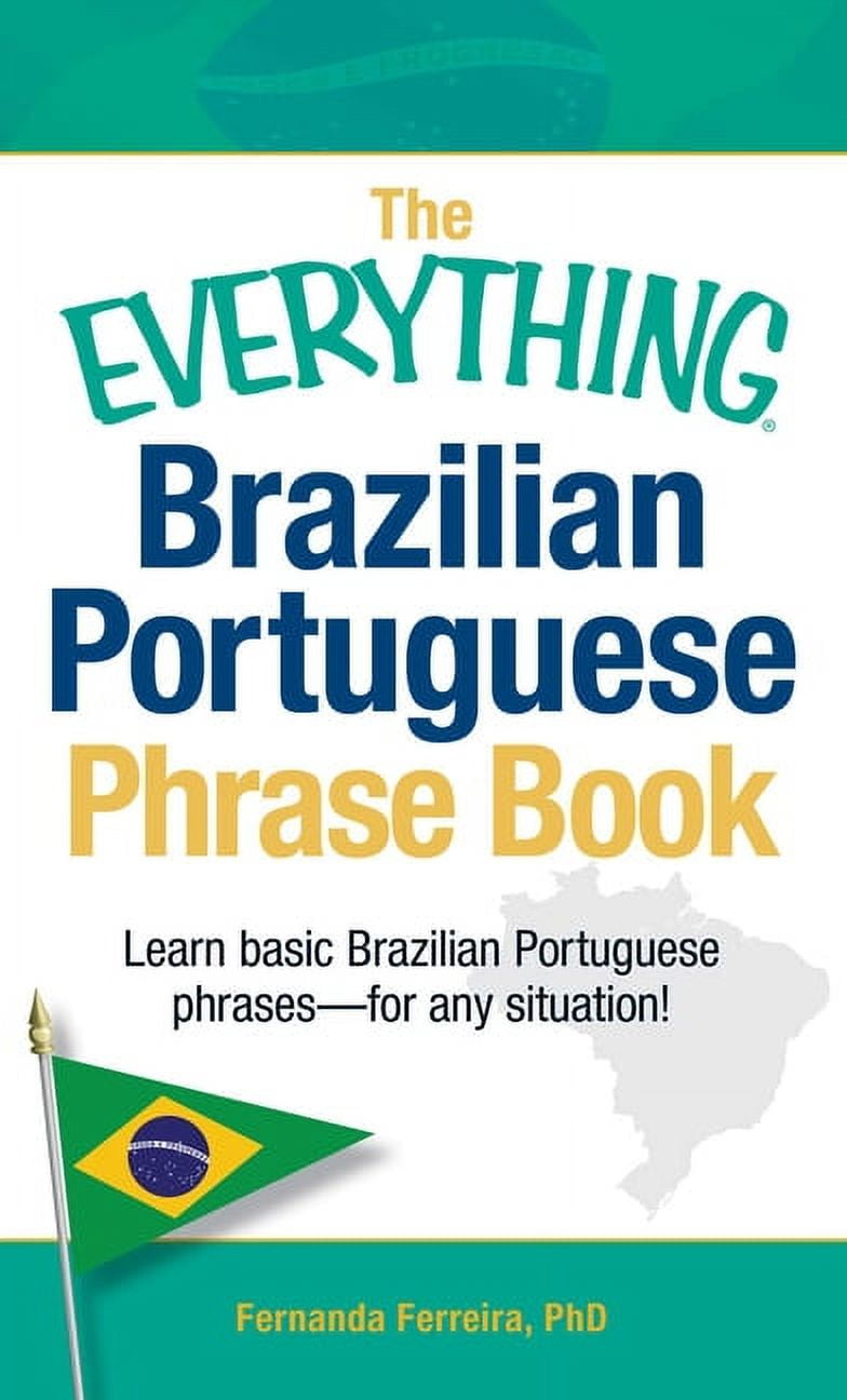 FERNANDA FERREIRA Everything Series: The Everything Brazilian Portuguese Phrase Book : Learn Basic Brazilian Portuguese Phrases - For Any Situation! (Paperback)