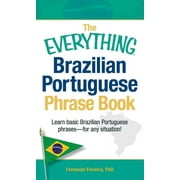 Everythingr The Everything Brazilian Portuguese Phrase Book Learn Basic Brazilian Portuguese Phrases - For Any Situation!, Paperback