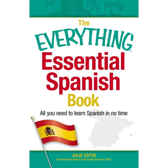 Everything® Series: The Everything Essential Spanish Book : All You Need to Learn Spanish in No Time (Paperback)