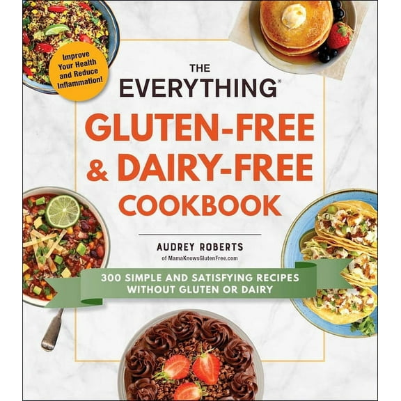 The Everything Gluten-Free & Dairy-Free Cookbook : 300 Simple and Satisfying Recipes Without Gluten or Dairy (Paperback)