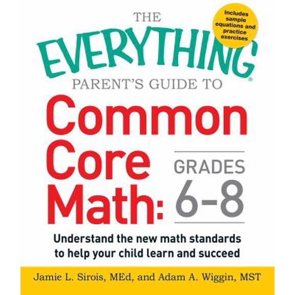 Pre-Owned The Everything Parent's Guide to Common Core Math Grades 6-8: Understand the New Math Standards to Help Your Child Learn and Succeed (Paperback) 1440583579 9781440583575