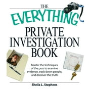 SHEILA L STEPHENS; LINDA O'NEAL; PHILLIP F TENNYSON Everything® Series: The Everything Private Investigation Book : Master the techniques of the pros to examine evidence, trace down people, and discover the truth (Paperback)