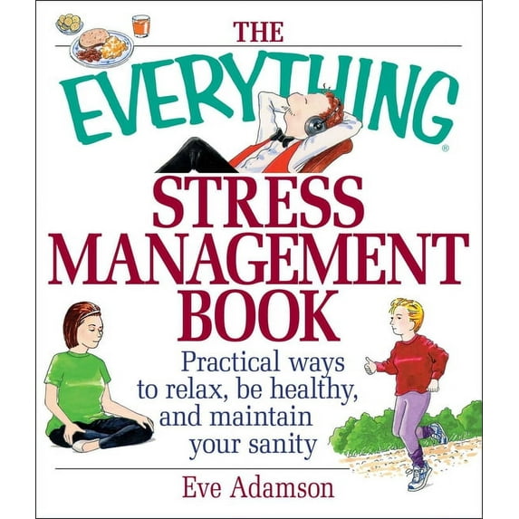 Everything(r) The Everything Stress Management Book: Practical Ways to Relax, Be Healthy, and Maintain Your Sanity, (Paperback)
