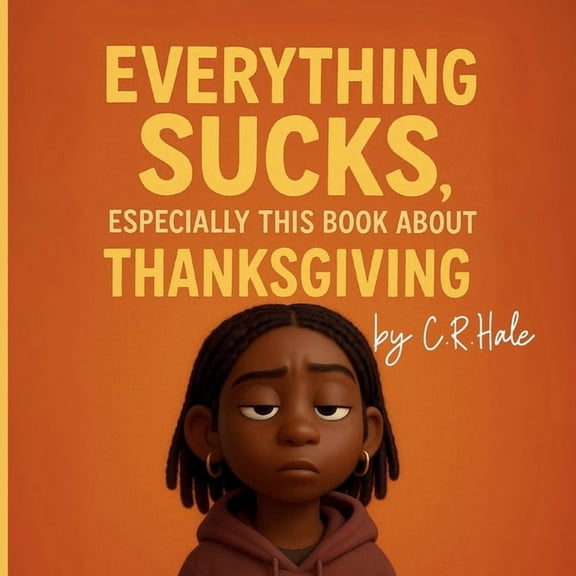 Everything Sucks, Especially This Book about Thanksgiving, (Paperback)