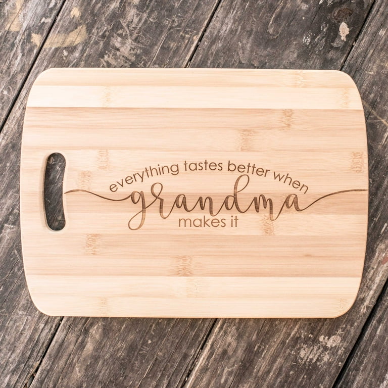 Everything Tastes Better When Grandma Makes It Cutting Board Bamboo Everything Tastes Better When Grandma Makes It Cutting Board Bamboo