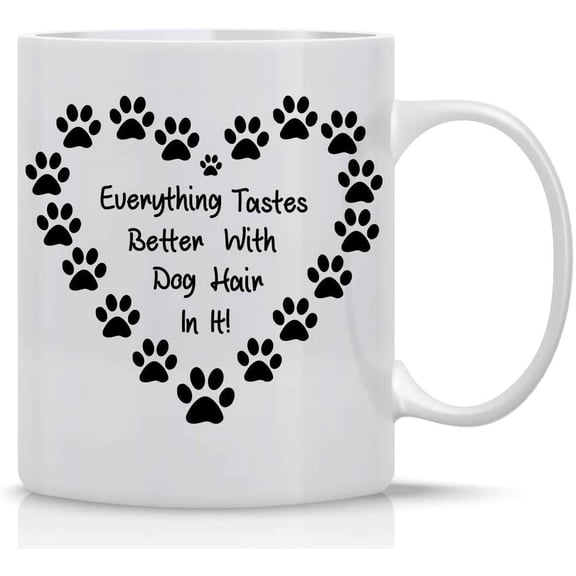 Everything Tastes Better With Dog Hair In It - 11oz Funny Cute Coffee Mug - Gifts for K9 Lover Dog Mom Dad Unique Novelty Present Rescue Dogs Owners Gift Ceramic Tea Cup - By