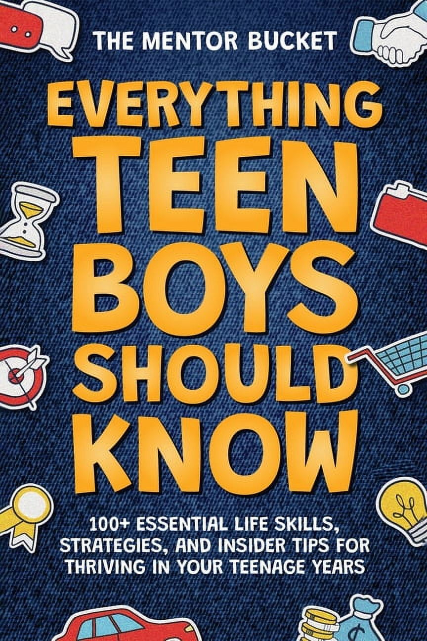 Everything Teen Boys Should Know - 100+ Essential Life Skills, Strategies, and Insider Tips for Thriving in Your Teenage, (Paperback)
