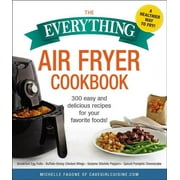 MICHELLE FAGONE Everything®: The Everything Air Fryer Cookbook : 300 Easy and Delicious Recipes for Your Favorite Foods! (Paperback)
