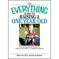 thumbnail image 1 of Everything®: The Everything Guide To Raising A One-Year-Old : From Personality And Behavior to Nutrition And Health--a Complete Handbook (Paperback), 1 of 1