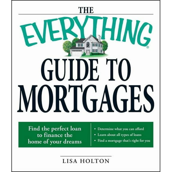 Everything®: The Everything Guide to Mortgages Book : Find the perfect loan to finance the home of your dreams (Paperback)