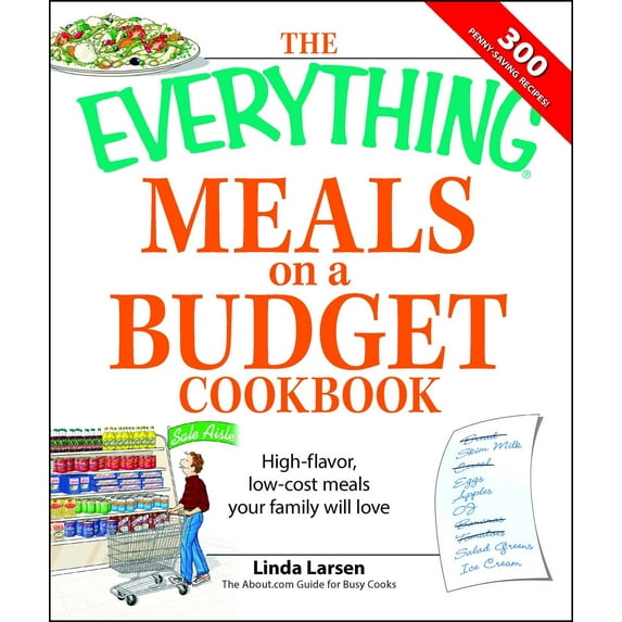 Everything®: The Everything Meals on a Budget Cookbook : High-flavor, low-cost meals your family will love (Paperback)