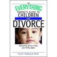 thumbnail image 1 of The Everything Parent's Guide to Children and Divorce: Reassuring Advice to Help Your Family Adjust, (Paperback), 1 of 1