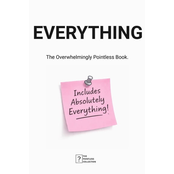 The Pointless Collection Everything: The Overwhelmingly Pointless Book., (Paperback)