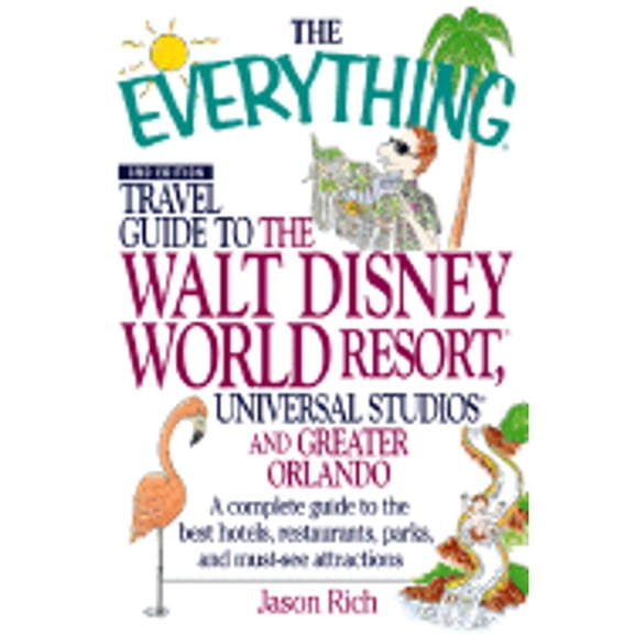 Pre-Owned The Everything Travel Guide to the Walt Disney World Resort, Universal Studios, and Greater Orlando: A Complete Guide to Best Hotels, Restaurants, Par (Paperback) 1580627439 9781580627436