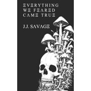 Everything We Feared Came True, Paperback