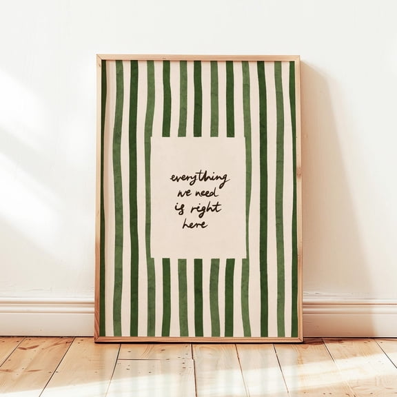 Everything We Need Is Right Here Wall Art Unframed Paper Print