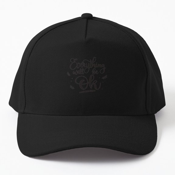 Everything Will Be OK Baseball Cap, Positive Reassurance Statement Graphic Design, Classic Hat