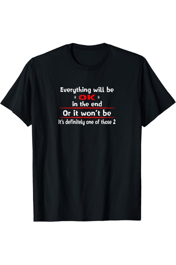 Everything Will Be Okay Philosophy Quote T-Shirt
