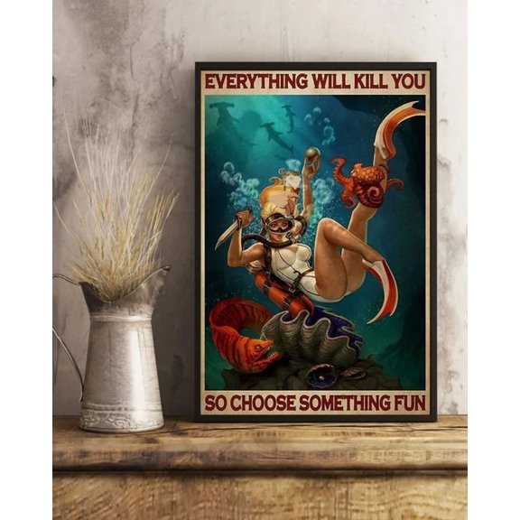 Everything Will Kill You So Choose Something Fun Girl Diving Poster Home Decor Office Wall Art