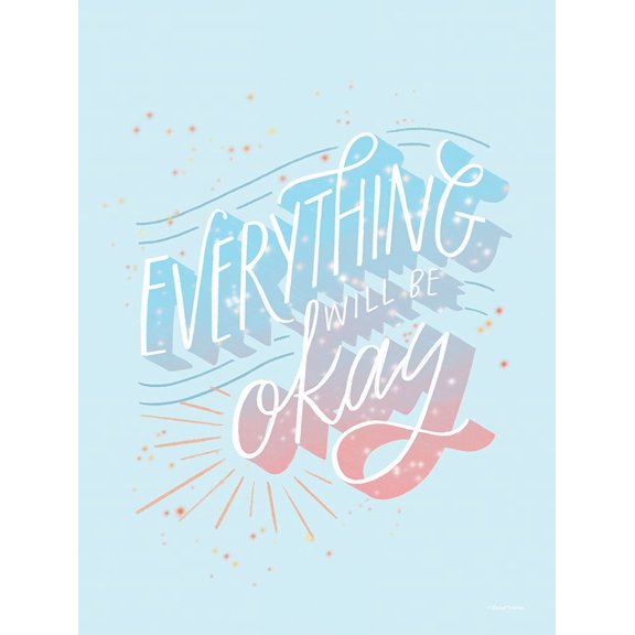 Everything Will be OK Poster Print by Rachel Nieman (24 x 36) # RN228