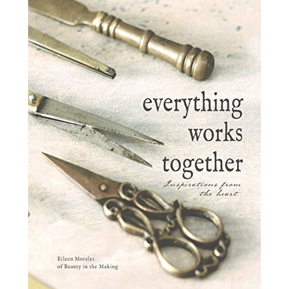 Pre-Owned Everything Works Together: Inspirations from the Heart (Hardcover) 0692948570 9780692948576