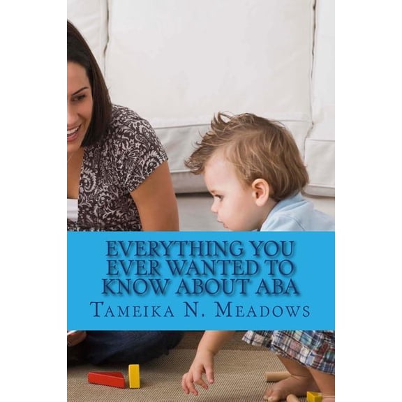 Everything You Ever Wanted to Know about ABA: A Parent Resource, (Paperback)