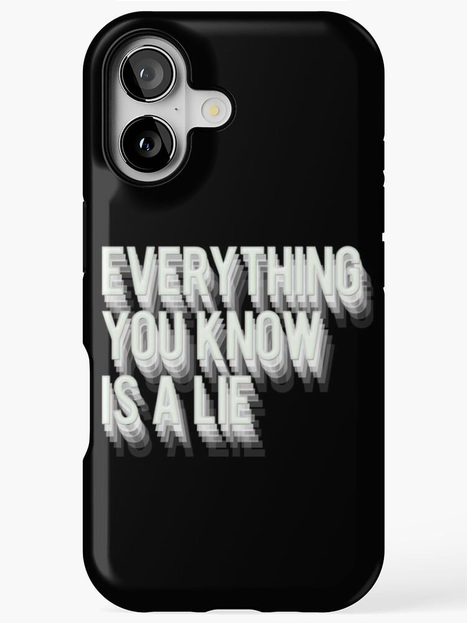 Everything You Know Is A Lie Funny Sarcastic Phone Case for iPhone 11(02)